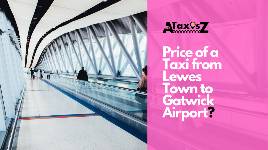 Price of a Taxi from Lewes Town to Gatwick Airport